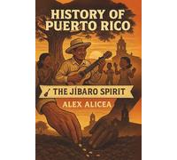 The Jíbaro Spirit: History of Puerto Rico: 11