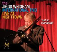 The Jiggs Whigham International Trio Live at Nighttown: Not So Standards (CD)