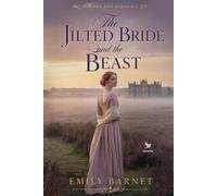 The Jilted Bride and the Beast: A Historical Regency Romance Novel