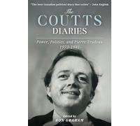 The Jim Coutts Diaries: Pierre Trudeau and the Politics of Power 1973-1981