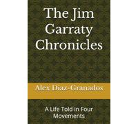 The Jim Garraty Chronicles: A Life Told in Four Movements: 4