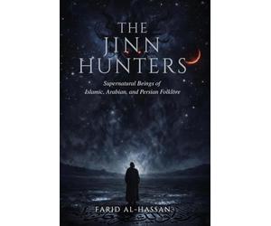 The Jinn Hunters: Supernatural Beings of Islamic, Arabian, and Persian Folklore