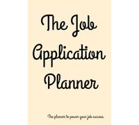 The Job Application Planner: Power your job success