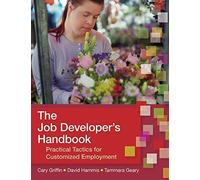 The Job Developer's Handbook: Practical Tactics for Customized Employment by Cary Griffin M.A. (2007-07-17)