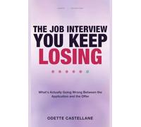 The Job Interview You Keep Losing: What's Actually Going Wrong Between the Application and the Offer