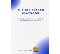 The Job Search Playbook: A Strategic Workbook for Rebuilding Your Career with Confidence
