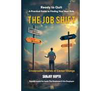 The Job Shift: A Practical Guide To Finding Your New Role