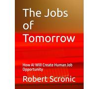 The Jobs of Tomorrow: How AI Will Create Human Job Opportunity