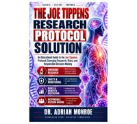 THE JOE TIPPENS CANCER RESEARCH PROTOCOL SOLUTION: An Educational Guide To The Joe Tippens Protocol, Emerging Research, Risks, And Responsible Decision-Making