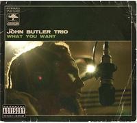 The John Butler Trio - What You Want