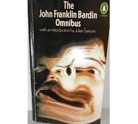 The John Franklin Bardin Omnibus: The Deadly Percheron, the Last of Philip Banter, Devil take the Blue-Tail Fly