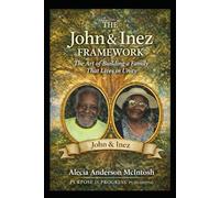 THE JOHN & INEZ FRAMEWORK: The Art of Building a Family That Lives in Unity