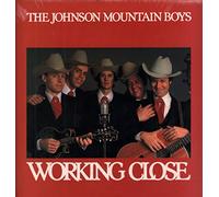 The Johnson Mountain Boys - Working Close