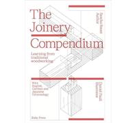 The Joinery Compendium: Learning from Traditional Woodworking