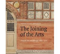 The joining of arts: Danish art and design 1880-1910