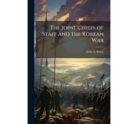 The Joint Chiefs of Staff and the Korean War