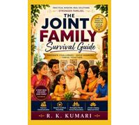 THE JOINT FAMILY SURVIVAL GUIDE: Old Wisdom for Modern Households