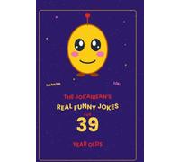 The Jokaibean's Real Funny Jokes for 39 Year Olds: Hand-Picked Jokes, Riddles & Fun Facts