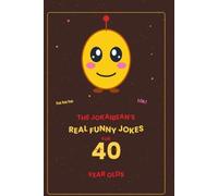 The Jokaibean's Real Funny Jokes for 40 Year Olds: Hand-Picked Jokes, Riddles & Fun Facts