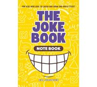 The Joke Book Notebook: For Kids who love to laugh and draw and write stuff! Ages 8-12