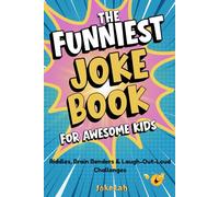 The Joke Lab for Awesome Kids: Laugh Yourself Strong with Funny Jokes, Brain-Bending Riddles, and Confidence-Building Challenges