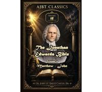 The Jonathan Edwards Bible. Volume Four: Acts to Romans