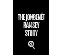 The JonBenét Ramsey Story