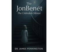 The JonBenét: The Unbroken Silence