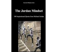 The Jordan Mindset: 100 Inspirational Quotes from Michael Jordan: 8