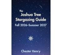 The Joshua Tree Stargazing Guide: Fall 2026-Summer 2027