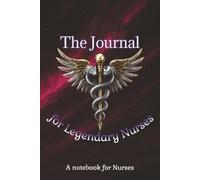 The Journal for Legendary Nurses: A notebook for nurses