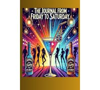 The journal from Friday to Saturday: Your Weekend Chronicles: Plans, Memories & Nightlife Vibes