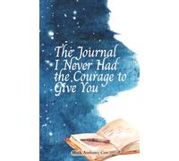 The Journal I Never Had the Courage to Give You