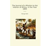 The Journal of a Mission to the Interior of Africa, in the Year 1805