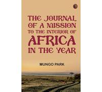 The Journal of a Mission to the Interior of Africa in the Year