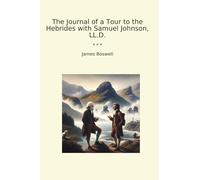 The Journal of a Tour to the Hebrides with Samuel Johnson, LL.D.