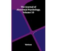 The Journal Of Abnormal Psychology, Volume 10