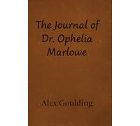 The Journal of Dr. Ophelia Marlowe