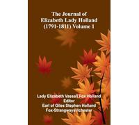 The Journal Of Elizabeth Lady Holland (1791-1811) Volume 1