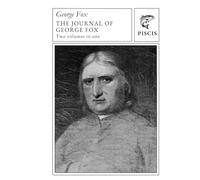 The journal of George Fox: two volumes in one