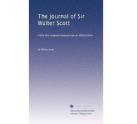 The journal of Sir Walter Scott: From the original manuscript at Abbotsford (Volume 2)