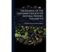 The Journal Of The Cincinnati Society Of Natural History, Volumes 4-5