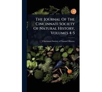 The Journal Of The Cincinnati Society Of Natural History, Volumes 4-5