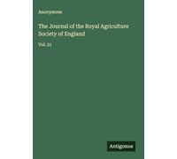 The Journal of the Royal Agriculture Society of England: Vol. 21