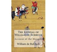 The Journal of William de Rubruck: Account of the Mongols