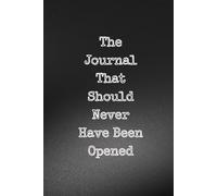 "The Journal That Was Never Meant to Be Opened" A 6x9 Lined Notebook | 120 Pages for Writing, Secrets, and Hidden Thoughts