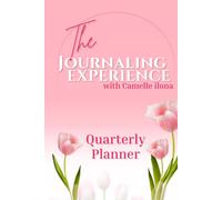 The Journaling Experience: Quarterly Planner: A guided space to think, feel, process, and flow.