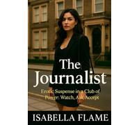The journalist: Erotic suspense in a power club: look, ask, accept: 1