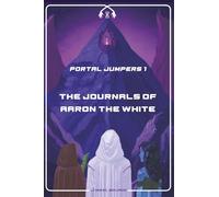 THE JOURNALS OF AARON THE WHITE: 1