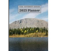 The Journey Ahead Planner 2025: A Travel-Inspired Journal for Your Adventures: Featuring Personal Travel Photos, Motivational Quotes, and Ample Space to Document Your Memories